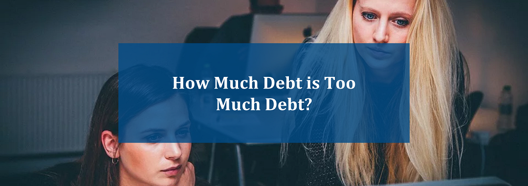 how much debt is too much debt