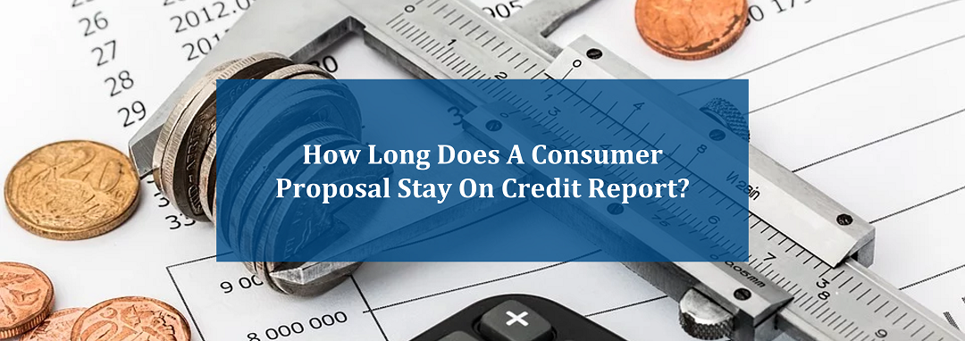 how long does a consumer proposal stay on credit report