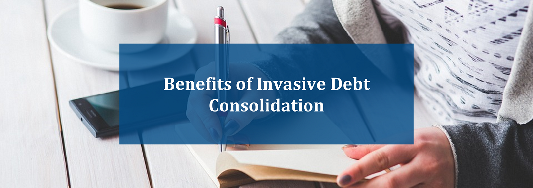 Benefits of invasive debt consolidation