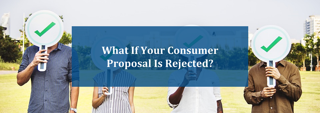 What If Your Consumer Proposal Is Rejected