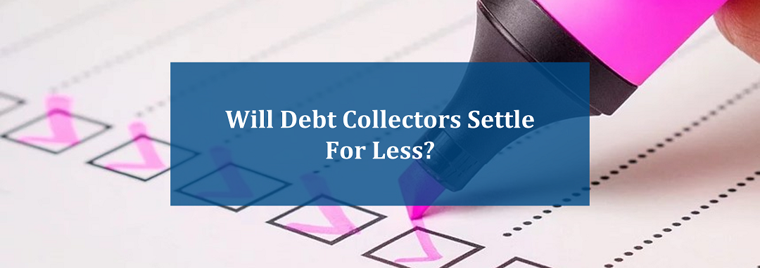 Will debt collectors settle for less?